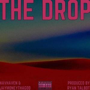 The Drop (feat. JayMoneyThaGod & HavHaven) (Explicit)