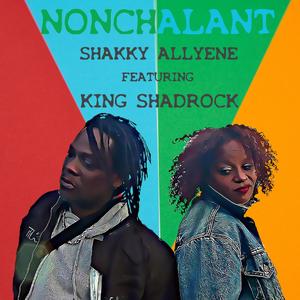 Nonchalant (feat. King Shadrock)