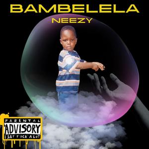 Bambelela (feat. Ntokozo Juice) [Explicit]