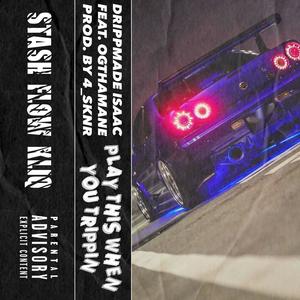 Play This When You Trippin’ (Explicit)