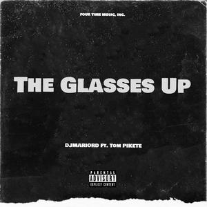 The Glasses Up (feat. Tom Pikete)