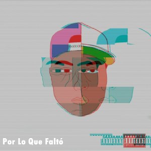 Por Lo Que Faltó (Explicit)