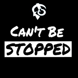 Can't Be Stopped