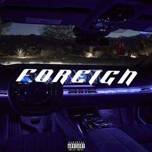 Foreign (feat. Rkade) (Explicit)
