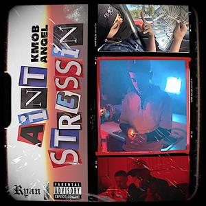 Aint Stressin (Explicit)