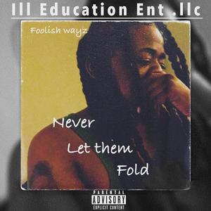 never let them fold (Explicit)