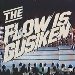 The Flow Is GUSIKEN (Explicit)