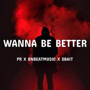 Wanna Be Better (feat. Dbait & OnBeatMusic)