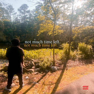 Not Much Time Left (Explicit)