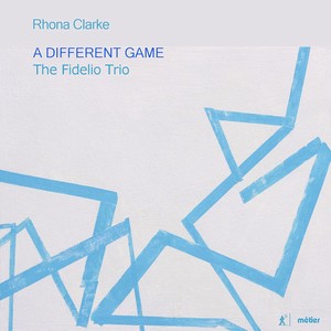 CLARKE, R.: Piano Trios Nos. 2, 3 and 4, "A Different Game" / Con Coro / Gleann Dá Loch (Fidelio Trio)