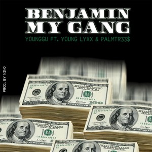 Benjamin My Gang (feat. Young Lyxx & PalmTr33$) [Explicit]