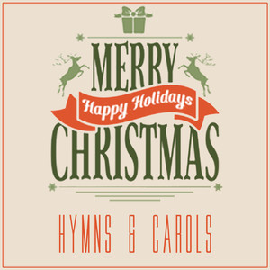 Merry Christmas: Happy Holidays Hymns & Carols