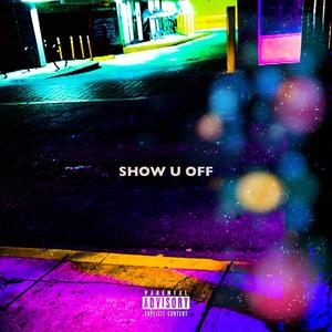 SHOW U OFF (feat. T. Cabby & $moke Dog) [Explicit]