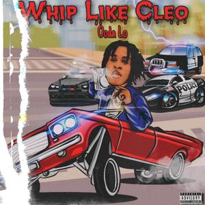 Whip Like CLeo (Explicit)