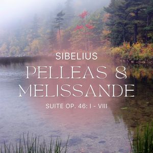 Sibelius Pelleas & Melissande Suite Op. 46: I - VIII