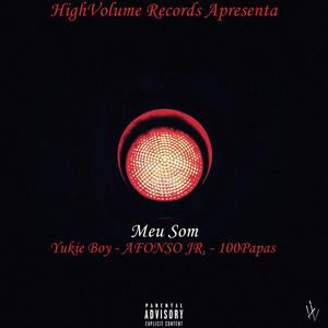 Meu Som (feat. Yukie Boy, AFONSO JR. & 100Papas) [Explicit]