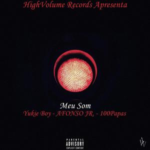 Meu Som (feat. Yukie Boy, AFONSO JR. & 100Papas) (Explicit)
