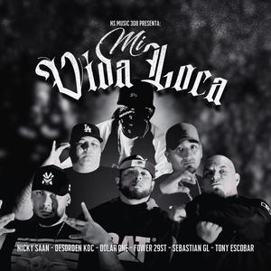 Mi vida loca (feat. Desorden KDC, Tony Escobar, Fower29st, Sebastian GL & Dolar One) (Explicit)