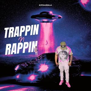 Trappin N Rappin (Explicit)