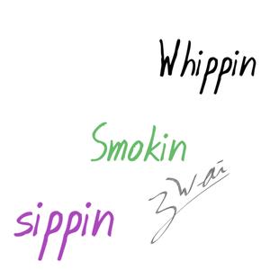 Sippin Smokin Whippin (Explicit)