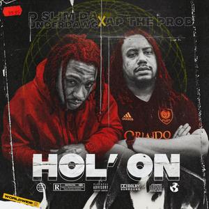Hol' On(feat. AP the Prod) (Explicit)