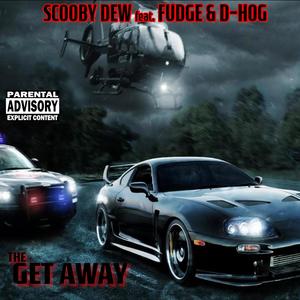 The Get Away (feat. Fudge & D-Hog) [Explicit]