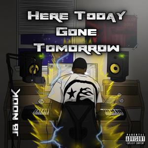 Here Today Gone Tomorrow (Explicit)