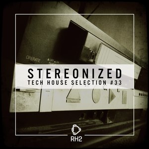 Stereonized - Tech House Selection, Vol. 33