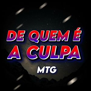 MTG E AGORA DE QUEM É A CULPA