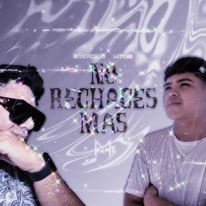 NO RECHACES MAS (feat. Luvega)