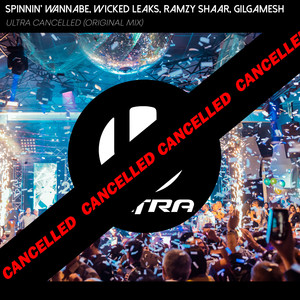 Spinnin' Wannabe, WickedLeaks, Ramzy Shaar, Gilgamesh - Ultra Cancelled (Explicit)