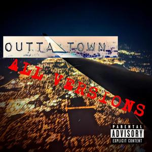 Outta Town (All Versions) [Explicit]