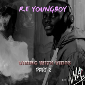 R.E Youngboy Vibing With Vibes Part 2