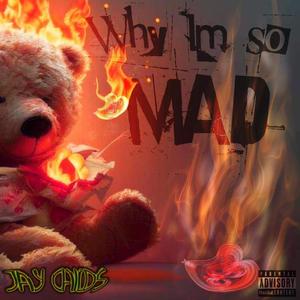 Why Im So Mad (Explicit)