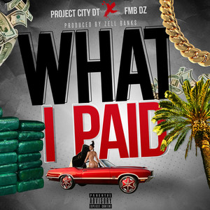 What I Paid(feat. Fmb Dz) (Explicit)