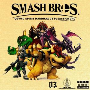 SMASH BROS. (feat. spiritrealm, MADDMAX 03 & PLEASEPAYDRO) [Explicit]