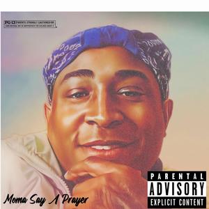 Moma Say A Prayer (feat. DillyGotItBumpin) (Explicit)