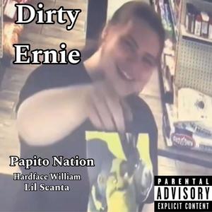 Dirty Ernie (feat. Lil scanta & Hardface william) [Explicit]