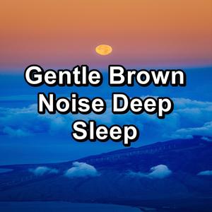 gentle brown noise deep sleep