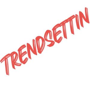 Trendsettin (Explicit)