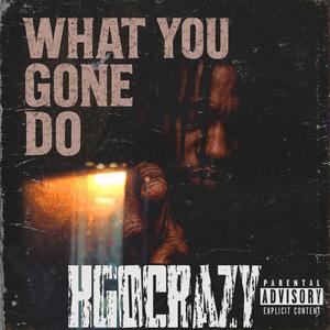 What You Gone Do (Explicit)