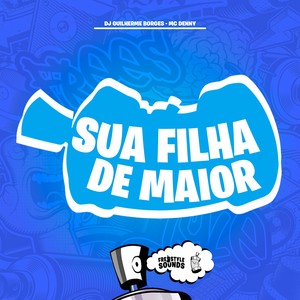 Sua Filha De Maior (Explicit)