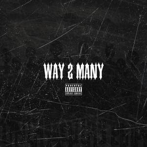 Way 2 many (feat. K1ne) [Explicit]