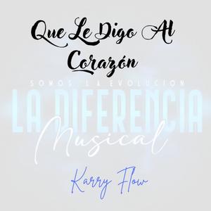 Que Le Digo Al Corazón (feat. La Diferencia Musical & Karry F)
