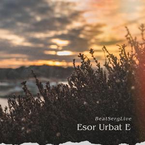 Esor Urbat E