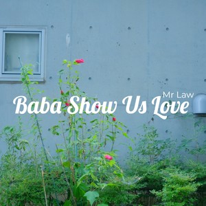 Baba Show Us Love