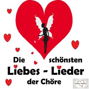 Die schönsten Liebeslieder der Chöre