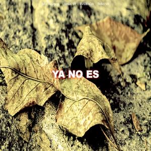 Ya no es (feat. Xesús VR, EVIDNCIA , Terko VR & Vocal Revolver) (Explicit)