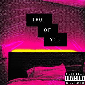 Thot Of You (feat. YNB Nauty Cee) (Explicit)