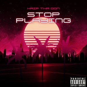 Stop Playing (feat. Vidal Garcia) (Explicit)